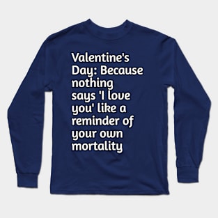 Funny valentines day joke Long Sleeve T-Shirt